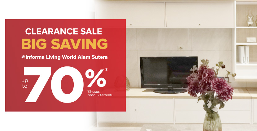 Big Saving up to 70%* INFORMA Custom Furniture Living World Alam Sutera