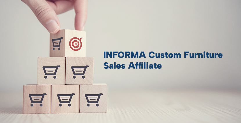 INFORMA Custom Furniture Sales Affiliate